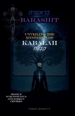 BARASHIT - Unveiling the Mysteries of Kabbalah Book I