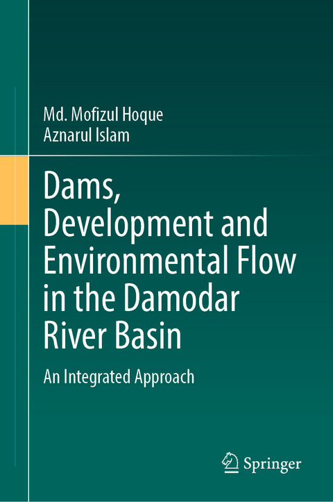 Dams, Development and Environmental Flow in the Damodar River Basin - Md. Mofizul Hoque, Aznarul Islam