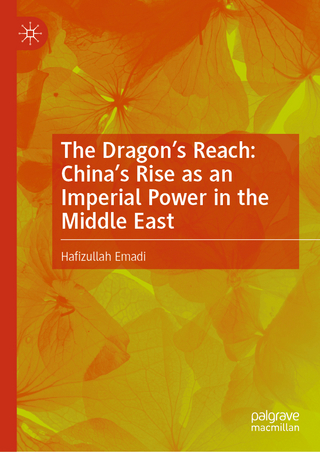The Dragon’s Reach: China’s Rise as an Imperial Power in the Middle East
