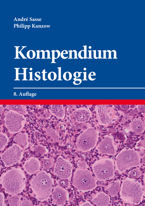 Kompendium Histologie - Andr&eacute; Sasse, Philipp Kanzow