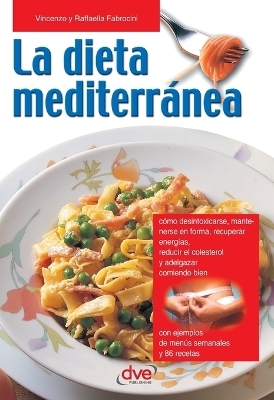La dieta mediterr&aacute;nea - Vincenzo Fabrocini, Raffaella Fabrocini