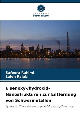 Eisenoxy-/hydroxid-Nanostrukturen zur Entfernung von Schwermetallen - Safoora Rahimi, Laleh Rajabi