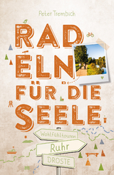 Ruhr. Radeln für die Seele - Peter Trembich
