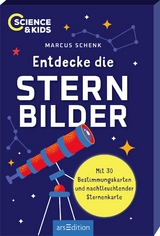 Science & Kids – Entdecke die Sternbilder - Marcus Schenk