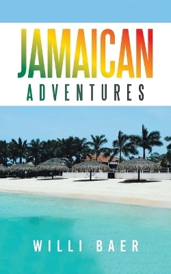 Jamaican Adventures - Willi Baer