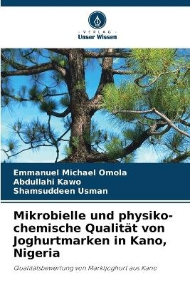 Mikrobielle und physiko-chemische Qualit&auml;t von Joghurtmarken in Kano, Nigeria - Emmanuel Michael Omola, Abdullahi Kawo, Shamsuddeen Usman