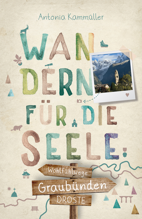 Graubünden. Wandern für die Seele - Antonia Kammüller