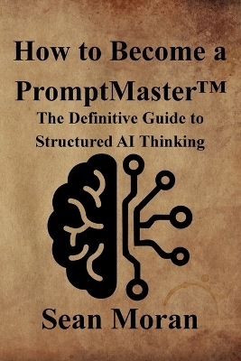 How to Become a PromptMaster(TM) - Sean Moran