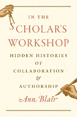 In the Scholar&rsquo;s Workshop - Ann Blair