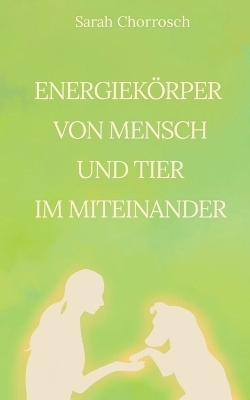Energiekörper von Mensch und Tier im Miteinander