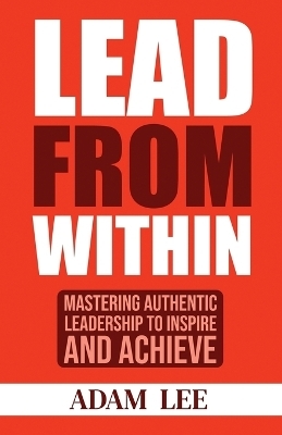 Lead From Within - Adam R Lee