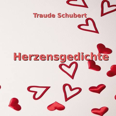 Herzensgedichte - Traude Schubert