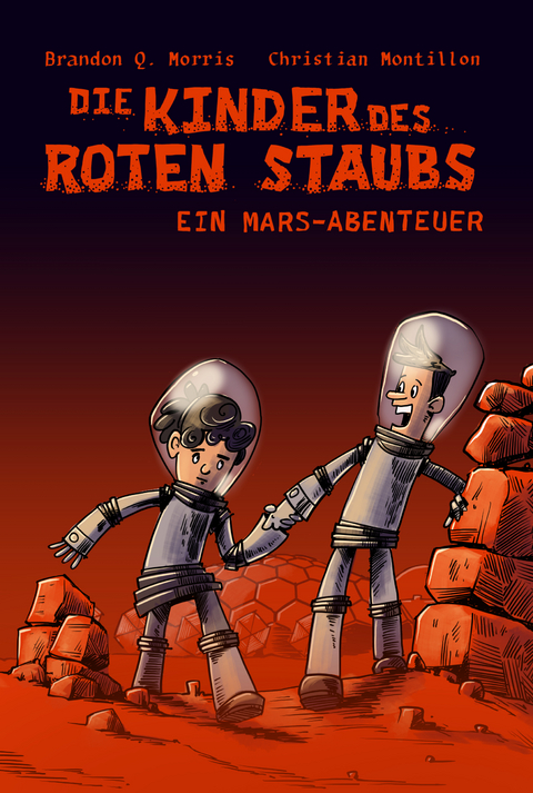 Die Kinder des roten Staubs: Ein Mars-Abenteuer - Brandon Q. Morris, Christian Montillon