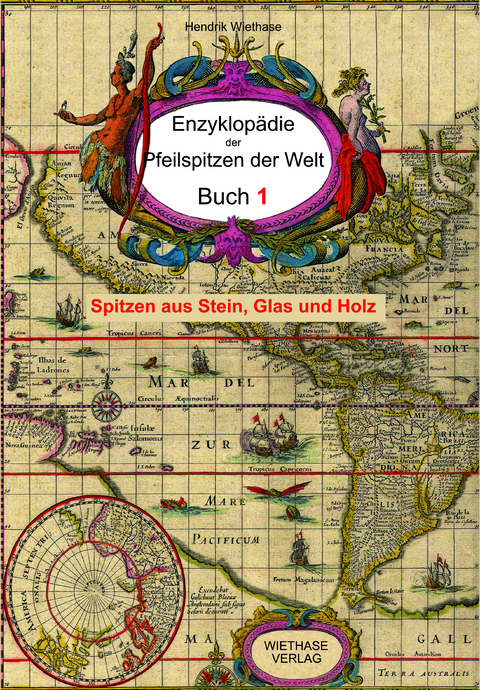 Enzyklopädie der Pfeilspitzen der Welt - Band 1 - Hendrik Wiethase