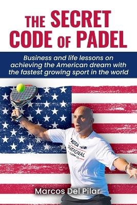 The Secret Code of Padel - Marcos del Pilar