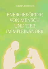 Energiek&ouml;rper von Mensch und Tier im Miteinander - Sarah Chorrosch