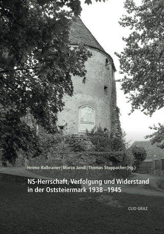 NS-Herrschaft, Verfolgung und Widerstand in der Oststeiermark 1938–1945