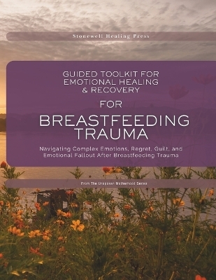 Guided Toolkit for emotional Healing & Recovery for Breastfeeding Trauma