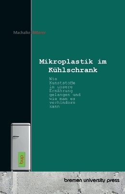 Mikroplastik im K&uuml;hlschrank - Ryan Machalke, Roland Bitterer