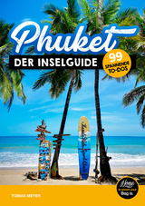 Phuket Reisef&uuml;hrer 2025 - der Inselguide - Tobias Meyer