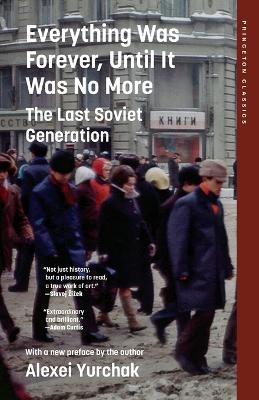 Everything Was Forever, Until It Was No More - Alexei Yurchak