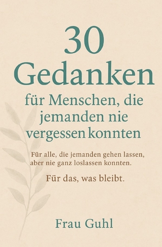 30 Gedanken für Menschen, die jemanden nie vergessen konnten