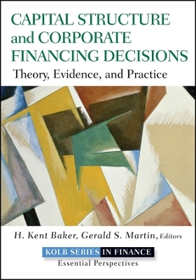 Capital Structure & Corporate Financing Decisions&ndash; Theory, Evidence, and Practice - HK Baker