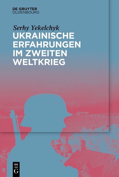 Ukrainische Erfahrungen im Zweiten Weltkrieg - Serhy Yekelchyk