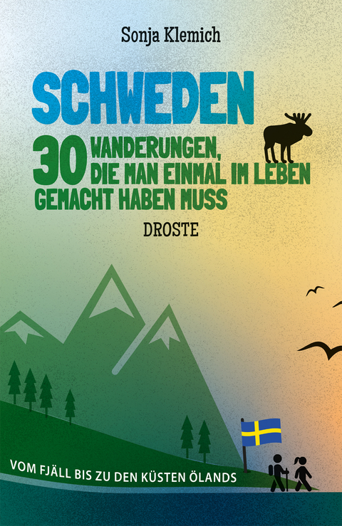 Schweden. 30 Wanderungen, die man einmal im Leben gemacht haben muss - Sonja Klemich