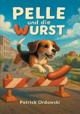 Pelle und die Wurst - Patrick Ordowski