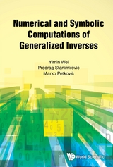 NUMERICAL AND SYMBOLIC COMPUTATIONS OF GENERALIZED INVERSES - Yimin Wei, Predrag Stanimirovic, Marko Petkovic