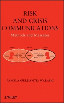 Risk and Crisis Communications &ndash; Methods and Messages - P Walaski