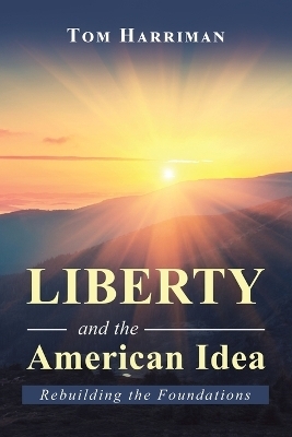 Liberty and the American Idea - Tom Harriman
