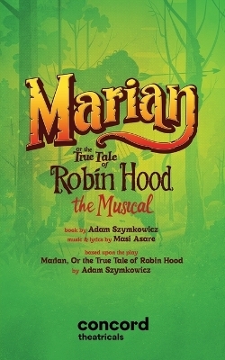 Marian, or the True Tale of Robin Hood: The Musical - 