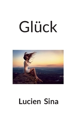 Gl&uuml;ck - Lucien Sina