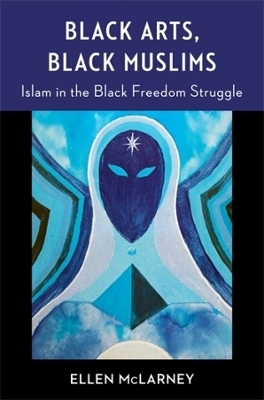 Black Arts, Black Muslims - Ellen McLarney