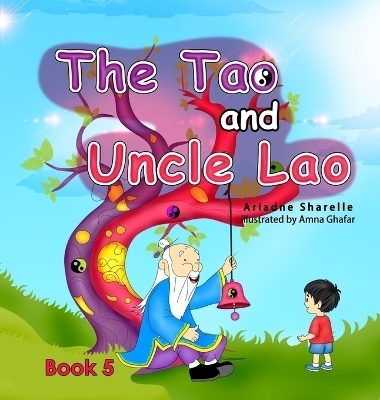 The Tao and Uncle Lao Book 5 - Ariadne Sharelle