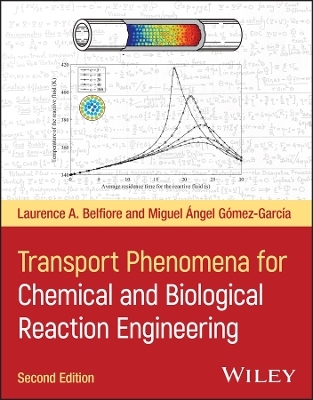 Transport Phenomena for Chemical and Biological Reaction Engineering - Laurence A. Belfiore, Miguel Angel Gomez-Garcia