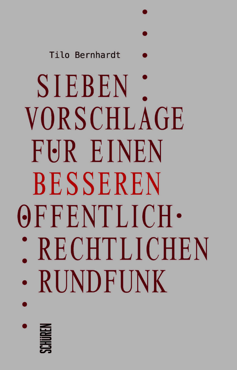 Sieben Vorschl&auml;ge f&uuml;r einen besseren &ouml;ffentlich-rechtlichen Rundfunk - Tilo Bernhardt