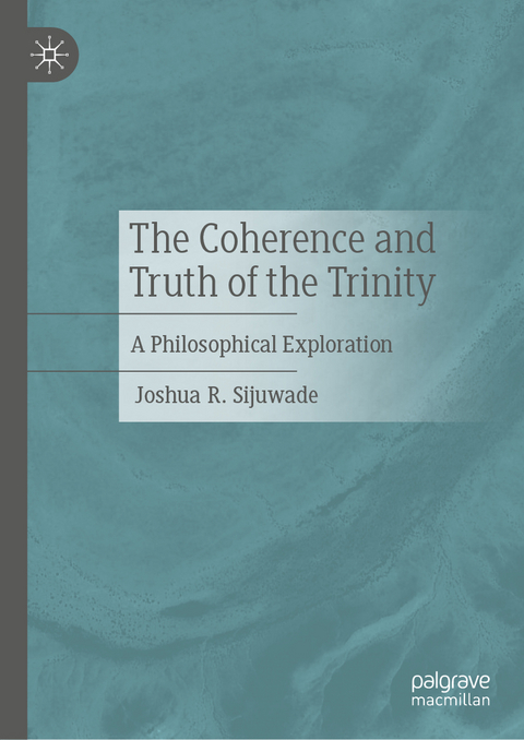 The Coherence and Truth of the Trinity - Joshua R. Sijuwade