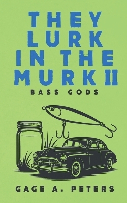 They Lurk in the Murk - Gage A Peters