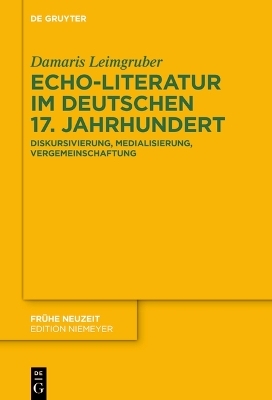 Echo-Literatur im deutschen 17. Jahrhundert - Damaris Leimgruber