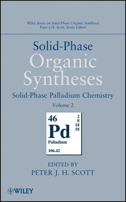 Solid–Phase Organic Syntheses Volume 2 – Solid–Phase Palladium Chemistry