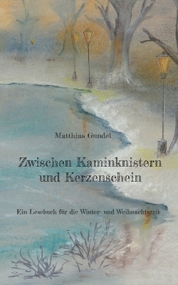 Zwischen Kaminknistern und Kerzenschein - Matthias Gundel