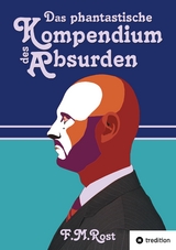 Das phantastische Kompendium des Absurden - Frank-Michael Rost