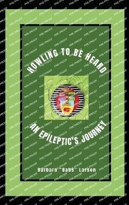 Howling to Be Heard - Barbara Babs Larson