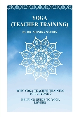 Yoga (teacher training) -  Dr Monika Sachin Agrawal