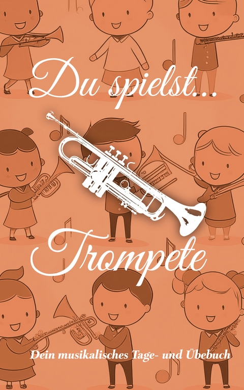 Du spielst... Trompete - Johannes Schachtner