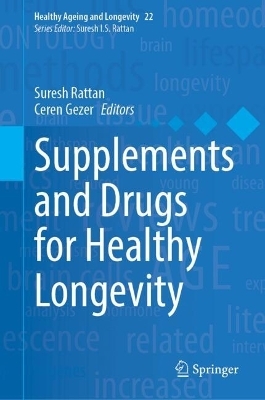 Supplements and Drugs for Healthy Longevity
