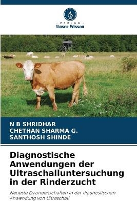 Diagnostische Anwendungen der Ultraschalluntersuchung in der Rinderzucht - N B Shridhar, Chethan Sharma G, SANTHOSH SHINDE